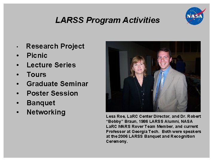 LARSS Program Activities • • Research Project Picnic Lecture Series Tours Graduate Seminar Poster