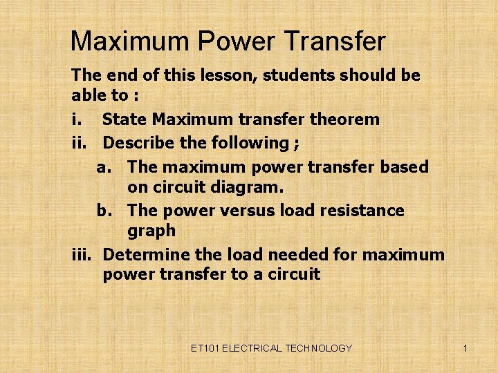 Maximum Power Transfer The end of this lesson, students should be able to :