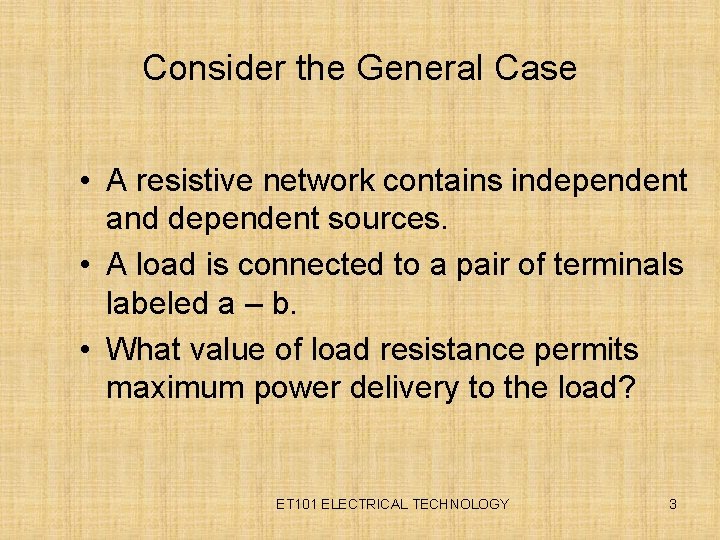 Consider the General Case • A resistive network contains independent and dependent sources. •