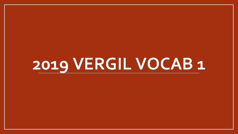 2019 Vergil Vocab 1 O Interj Expressing Joy