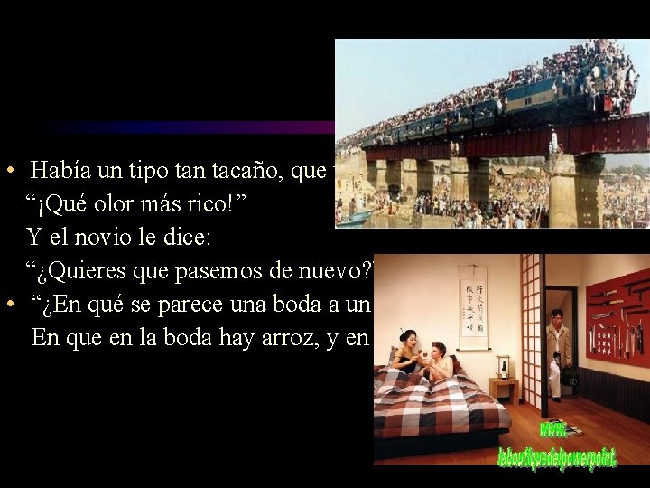 • Había un tipo tan tacaño, que un día iba con su novia • Había un tipo tan tacaño, que un día iba con su novia