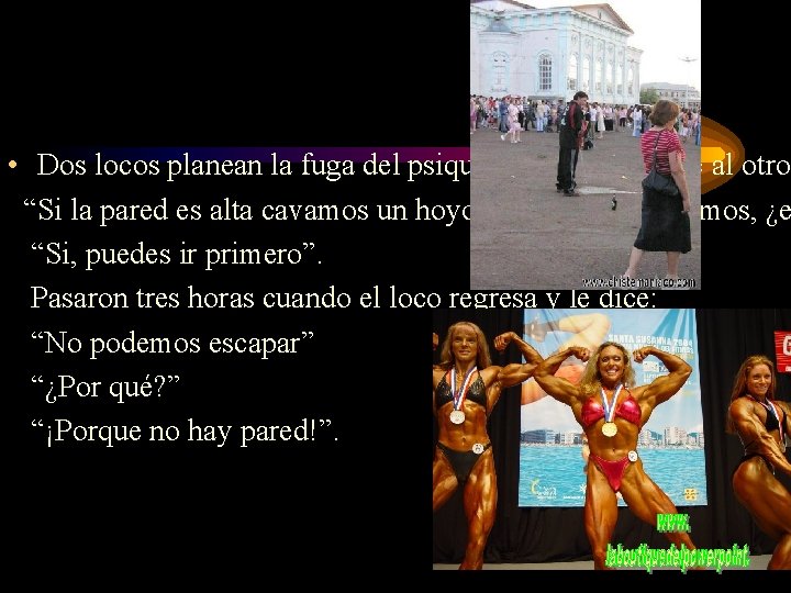 • Dos locos planean la fuga del psiquiátrico; uno le dice al otro • Dos locos planean la fuga del psiquiátrico; uno le dice al otro