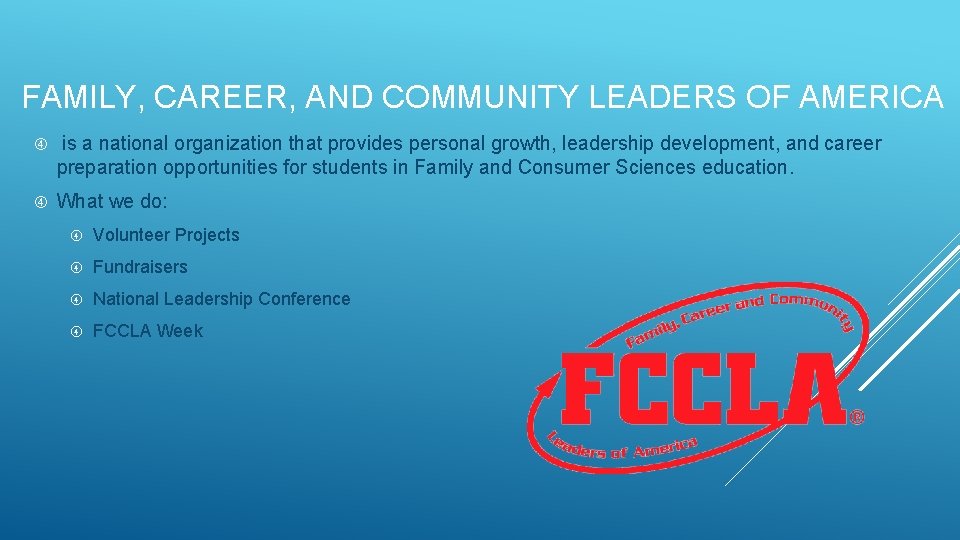 FAMILY, CAREER, AND COMMUNITY LEADERS OF AMERICA is a national organization that provides personal