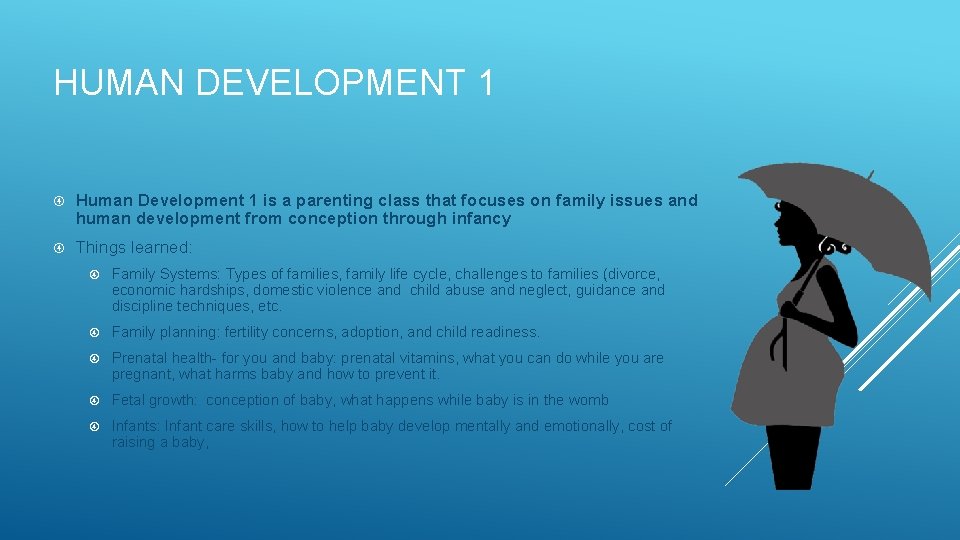 HUMAN DEVELOPMENT 1 Human Development 1 is a parenting class that focuses on family