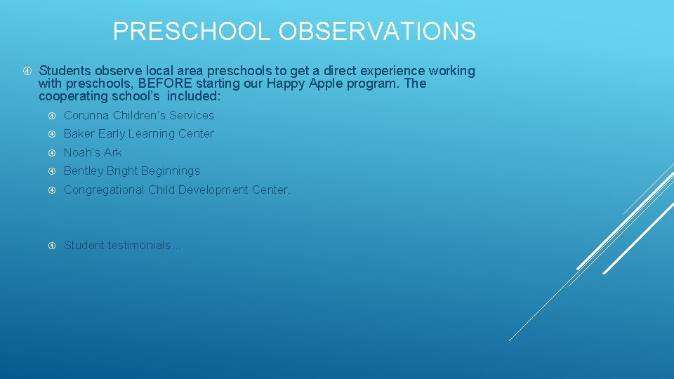 PRESCHOOL OBSERVATIONS Students observe local area preschools to get a direct experience working with