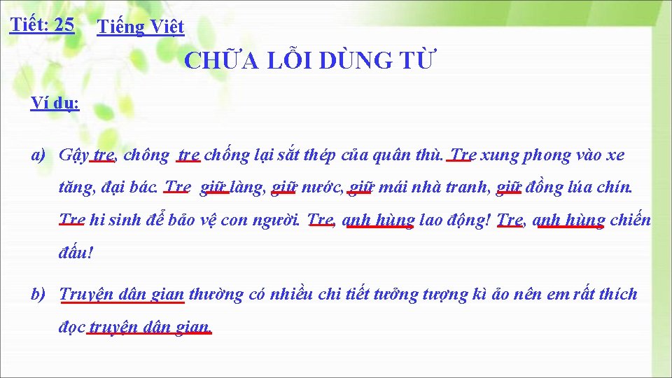 Tiết: 25 Tiếng Việt CHỮA LỖI DÙNG TỪ Ví dụ: a) Gậy tre, chông