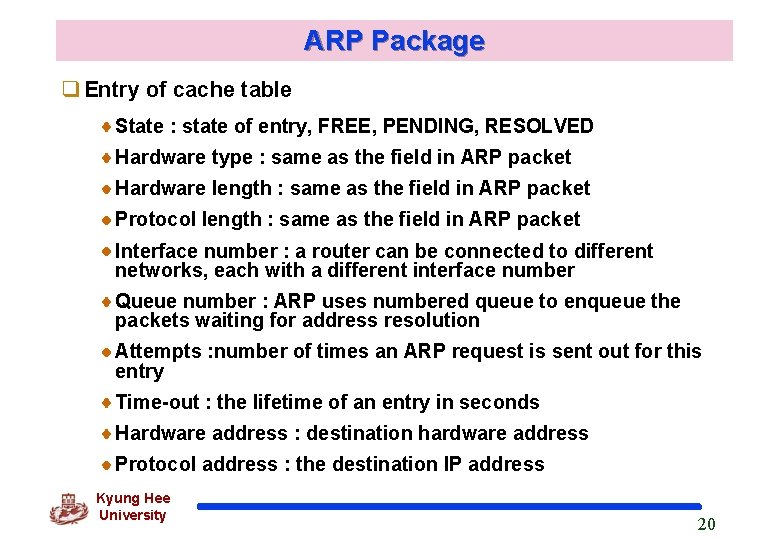 ARP Package q Entry of cache table State : state of entry, FREE, PENDING,