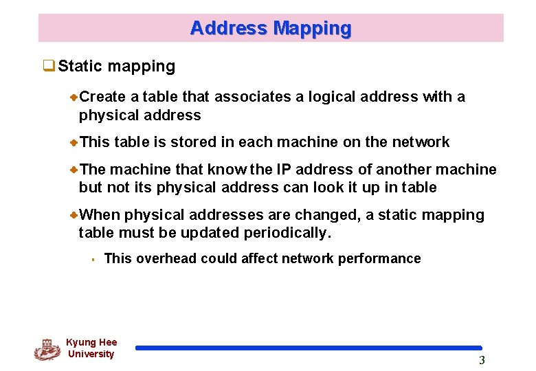 Address Mapping q. Static mapping Create a table that associates a logical address with