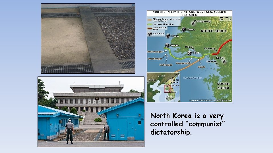 North Korea is a very controlled “communist” dictatorship. 