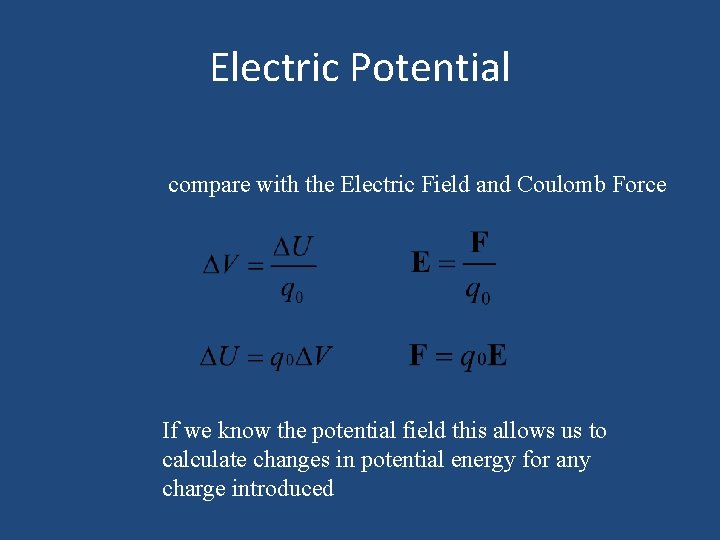 Electric Potential compare with the Electric Field and Coulomb Force If we know the