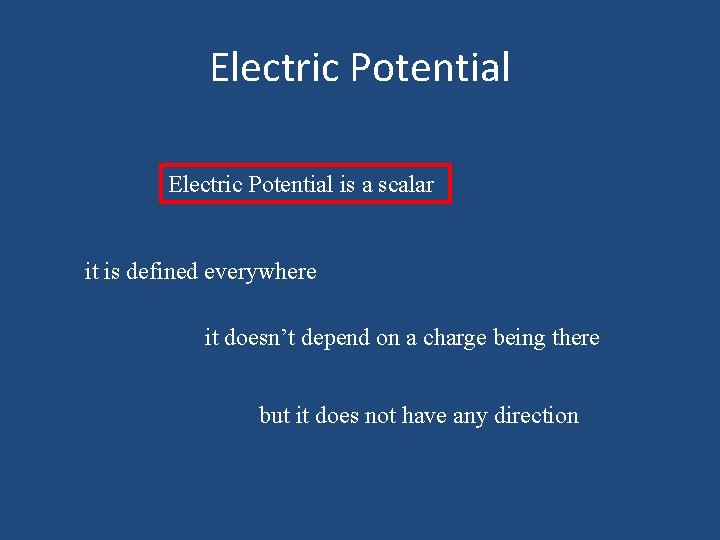 Electric Potential is a scalar it is defined everywhere it doesn’t depend on a Electric Potential is a scalar it is defined everywhere it doesn’t depend on a