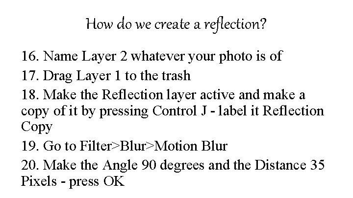 How do we create a reflection? 16. Name Layer 2 whatever your photo is