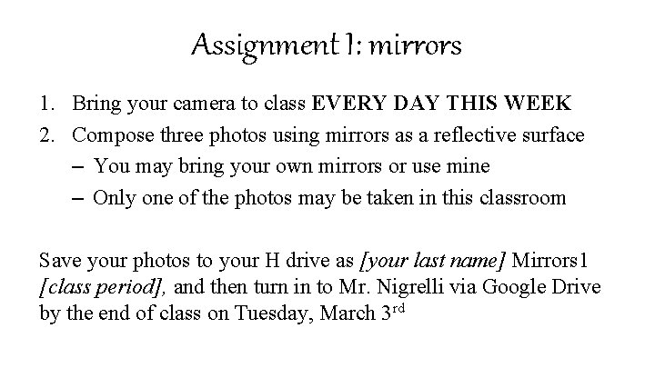 Assignment I: mirrors 1. Bring your camera to class EVERY DAY THIS WEEK 2.