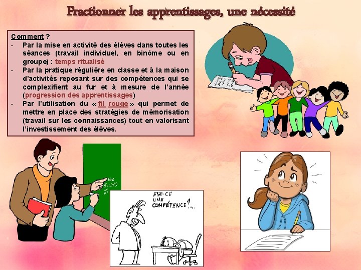 Fractionner les apprentissages, une nécessité Comment ? - Par la mise en activité des