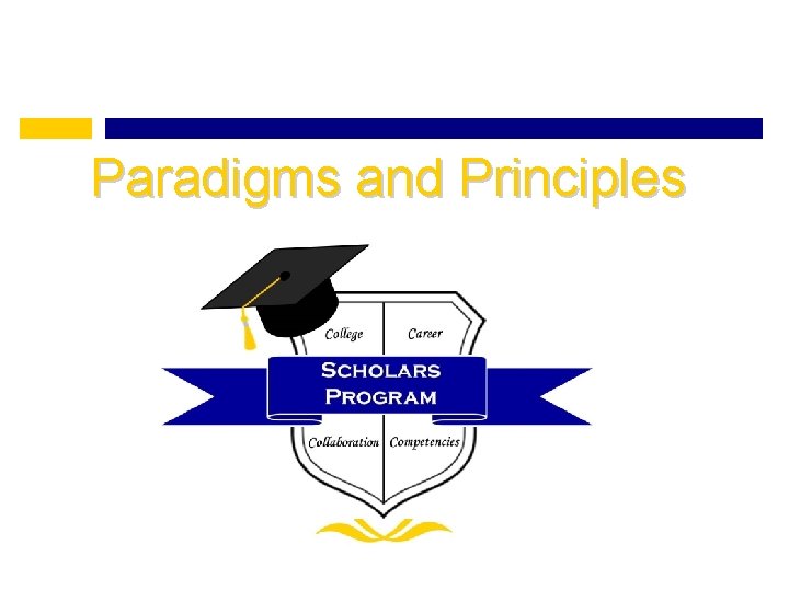 Paradigms and Principles 