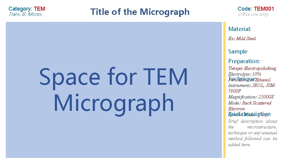 Category: TEM Trans. El. Micros. Title of the Micrograph Code: TEM 001 Office use