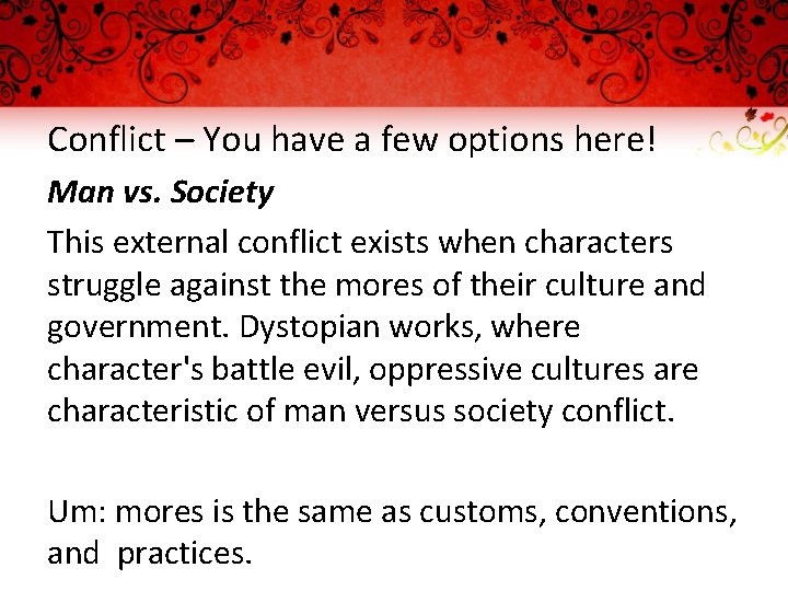 Conflict – You have a few options here! Man vs. Society This external conflict