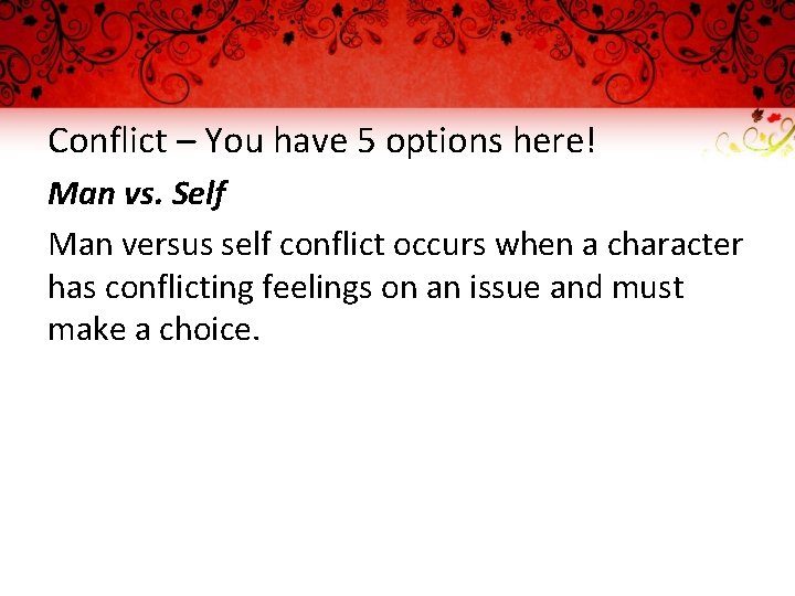 Conflict – You have 5 options here! Man vs. Self Man versus self conflict