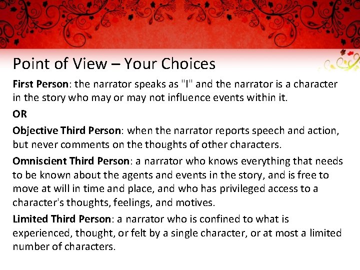 Point of View – Your Choices First Person: the narrator speaks as "I" and