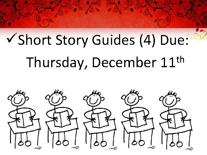 üShort Story Guides (4) Due: th Thursday, December 11 