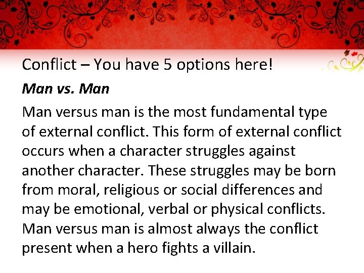 Conflict – You have 5 options here! Man vs. Man versus man is the