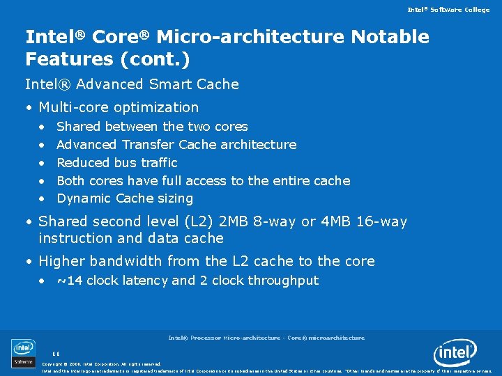 Intel® Software College Intel® Core® Micro-architecture Notable Features (cont. ) Intel® Advanced Smart Cache
