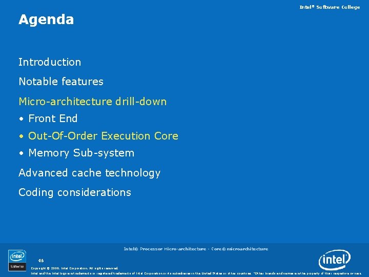 Intel® Software College Agenda Introduction Notable features Micro-architecture drill-down • Front End • Out-Of-Order