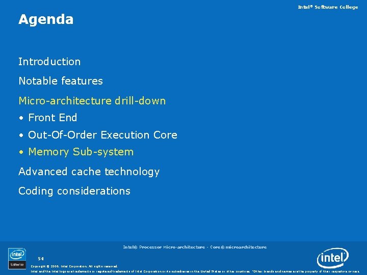 Intel® Software College Agenda Introduction Notable features Micro-architecture drill-down • Front End • Out-Of-Order