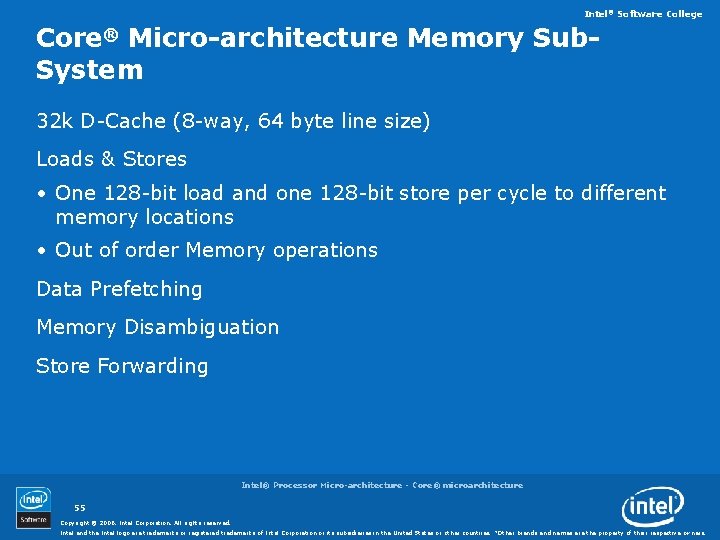 Intel® Software College Core® Micro-architecture Memory Sub. System 32 k D-Cache (8 -way, 64