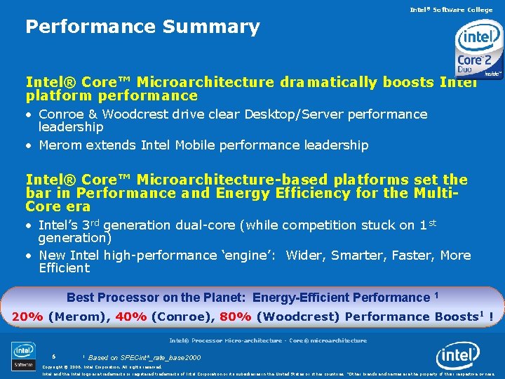 Intel® Software College Performance Summary Intel® Core™ Microarchitecture dramatically boosts Intel platform performance •