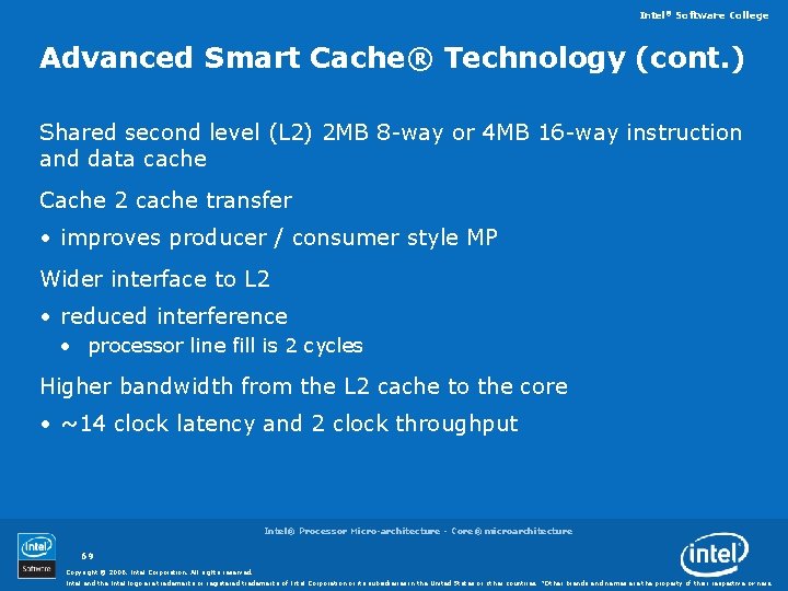 Intel® Software College Advanced Smart Cache® Technology (cont. ) Shared second level (L 2)
