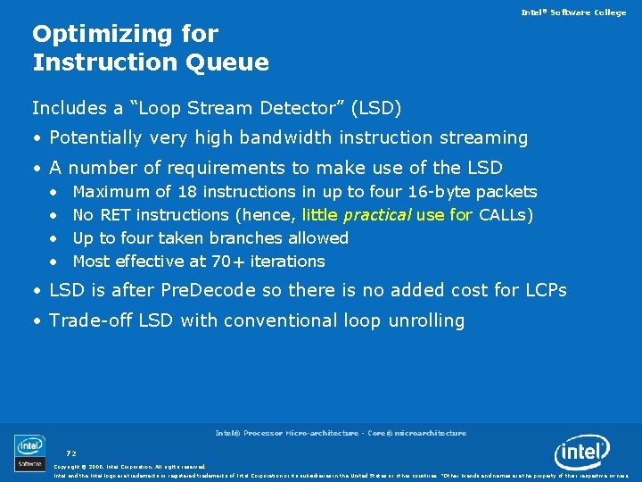 Intel® Software College Optimizing for Instruction Queue Includes a “Loop Stream Detector” (LSD) •