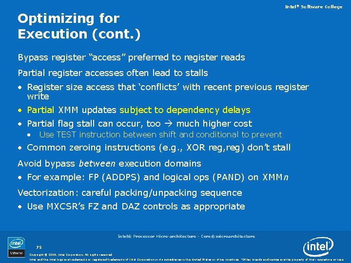 Intel® Software College Optimizing for Execution (cont. ) Bypass register “access” preferred to register