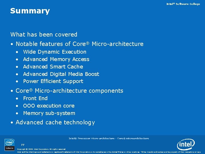 Intel® Software College Summary What has been covered • Notable features of Core® Micro-architecture
