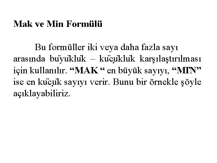 Mak ve Min Formülü Bu formüller iki veya daha fazla sayı arasında bu yu