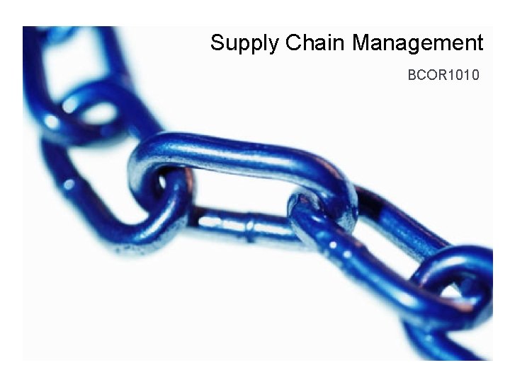 Supply Chain Management BCOR 1010 