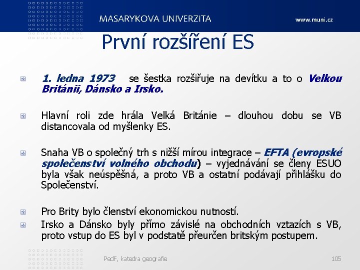 První rozšíření ES 1. ledna 1973 se šestka rozšiřuje na devítku a to o