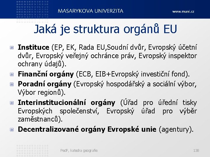 Jaká je struktura orgánů EU Instituce (EP, EK, Rada EU, Soudní dvůr, Evropský účetní