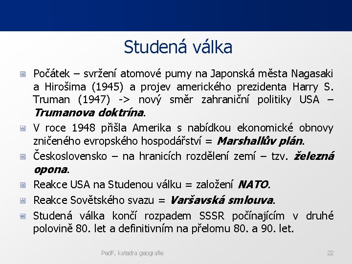 Studená válka Počátek – svržení atomové pumy na Japonská města Nagasaki a Hirošima (1945)