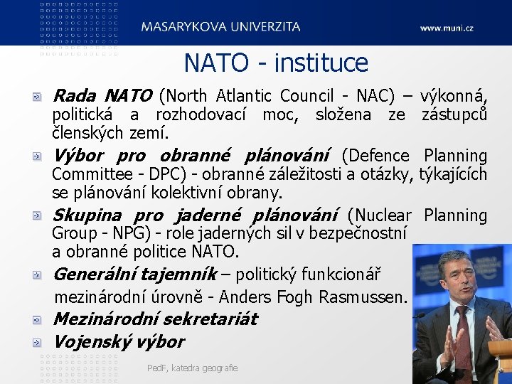 NATO - instituce Rada NATO (North Atlantic Council - NAC) – výkonná, politická a