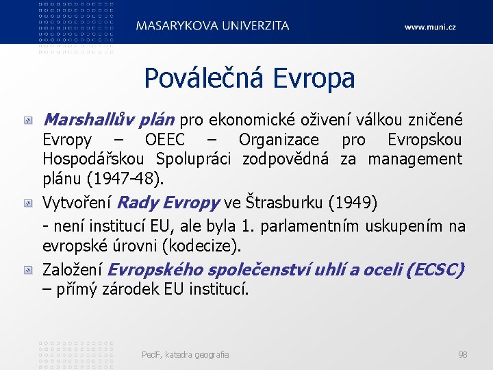 Poválečná Evropa Marshallův plán pro ekonomické oživení válkou zničené Evropy – OEEC – Organizace