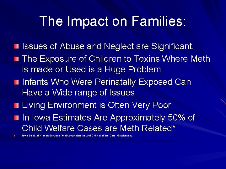 The Impact on Families: Issues of Abuse and Neglect are Significant. The Exposure of