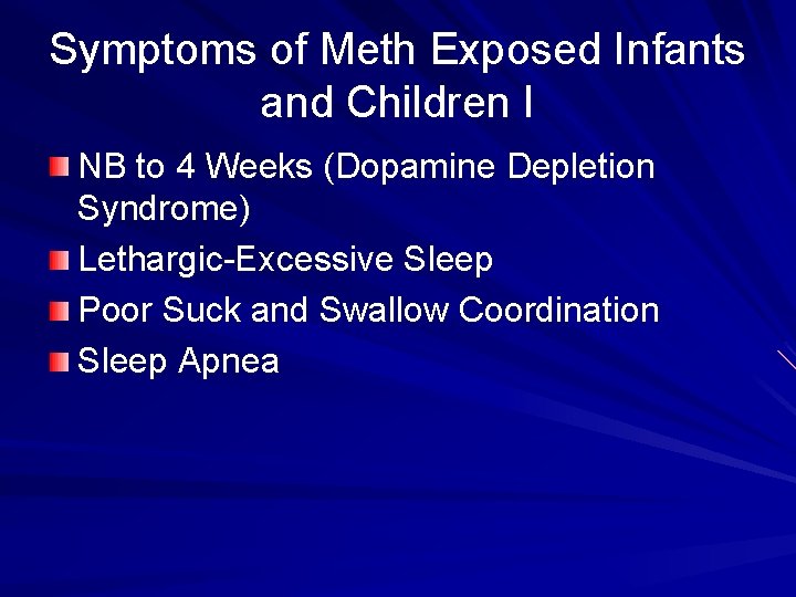 Symptoms of Meth Exposed Infants and Children I NB to 4 Weeks (Dopamine Depletion
