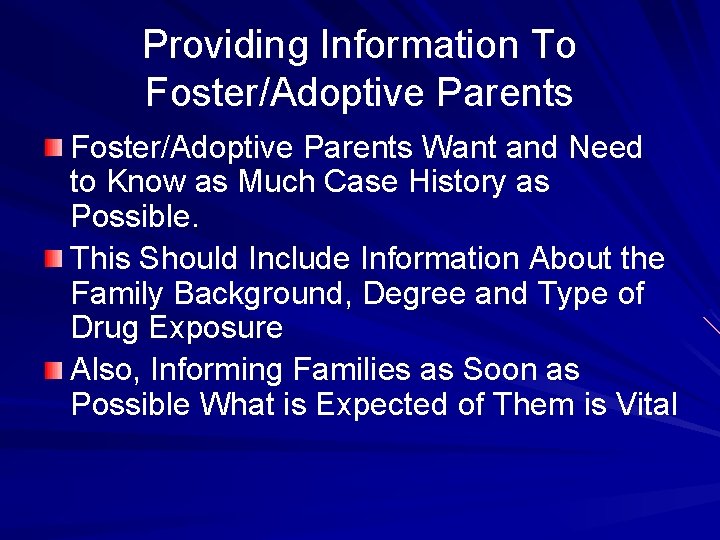 Providing Information To Foster/Adoptive Parents Want and Need to Know as Much Case History