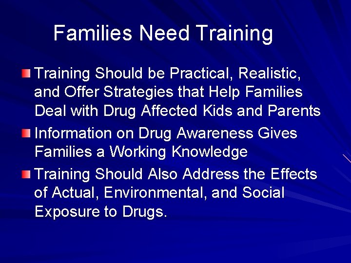 Families Need Training Should be Practical, Realistic, and Offer Strategies that Help Families Deal