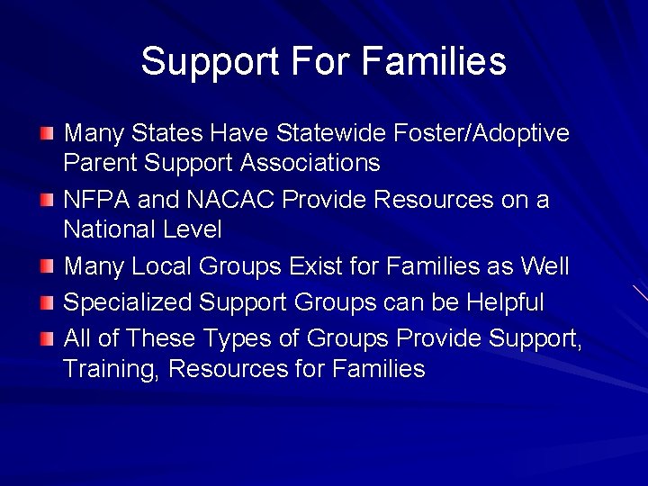 Support For Families Many States Have Statewide Foster/Adoptive Parent Support Associations NFPA and NACAC