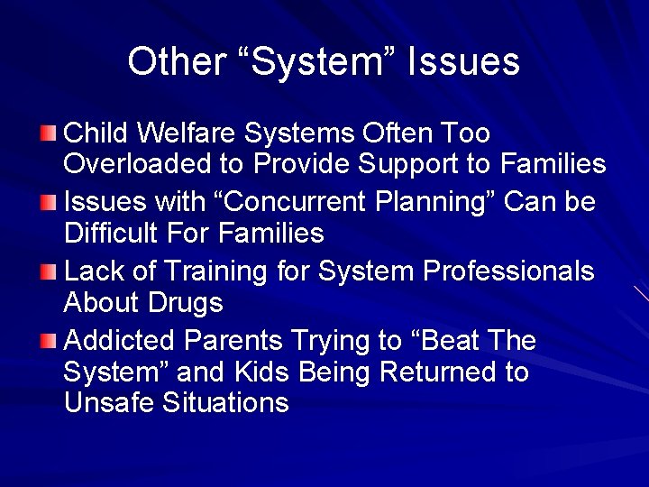Other “System” Issues Child Welfare Systems Often Too Overloaded to Provide Support to Families