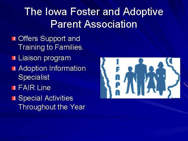 The Iowa Foster and Adoptive Parent Association Offers Support and Training to Families. Liaison