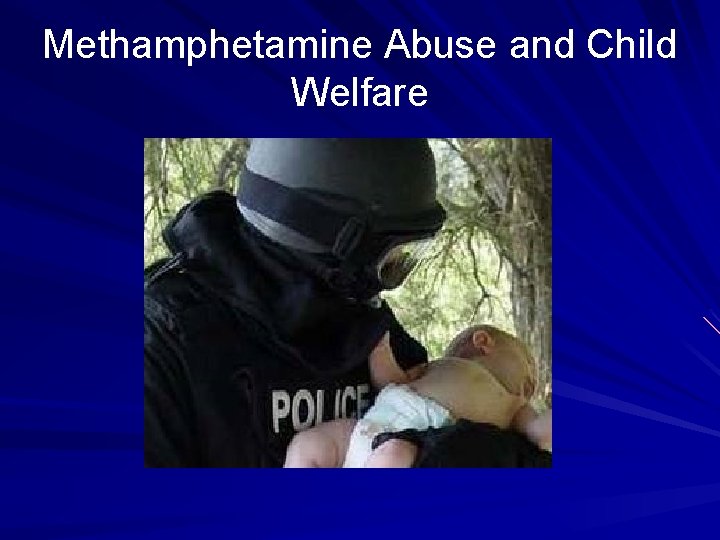 Methamphetamine Abuse and Child Welfare 