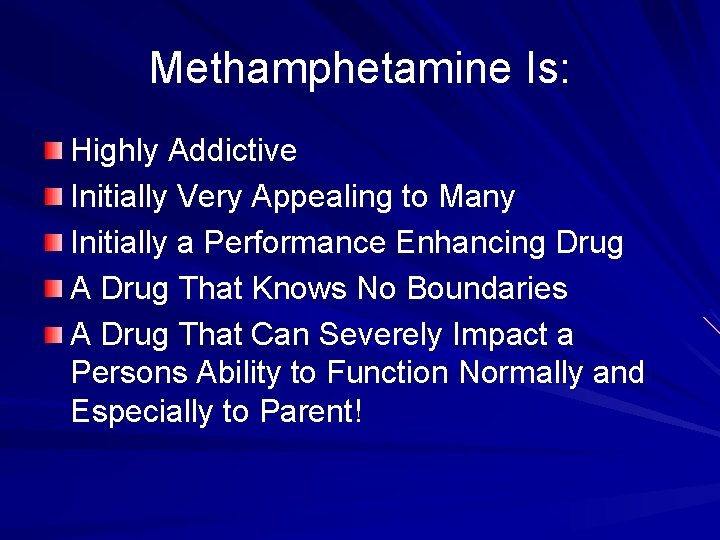 Methamphetamine Is: Highly Addictive Initially Very Appealing to Many Initially a Performance Enhancing Drug